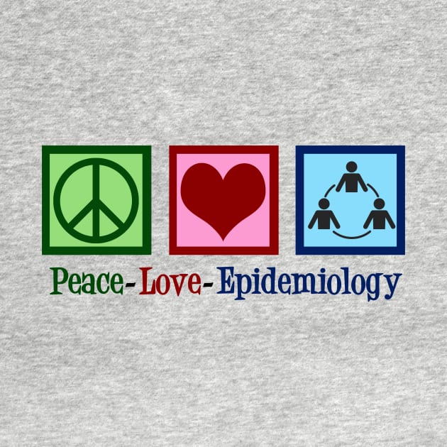 Peace Love Epidemiology by epiclovedesigns